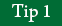 Tip 1