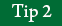 Tip 2